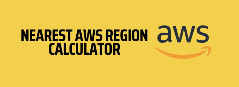 Nearest AWS Region Calculator