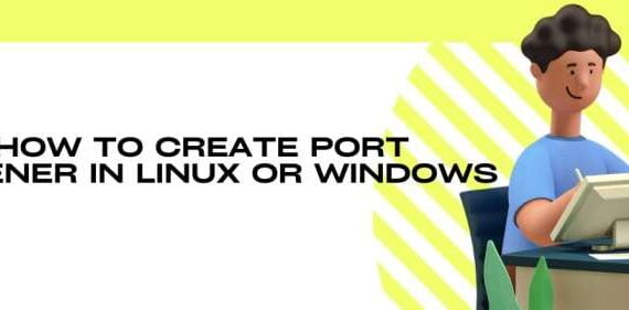 How to Create Port Listener in Linux or Windows